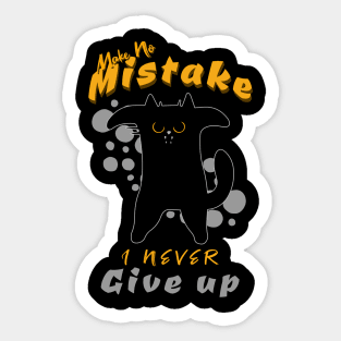 Make No Mistake Never Give Up Inspirational Quote Phrase Text Sticker